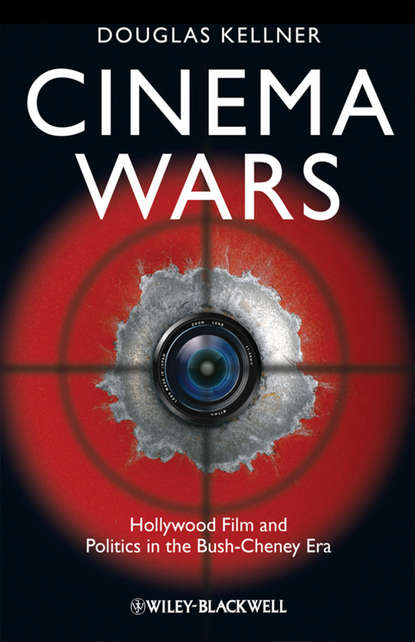 Douglas Kellner M. — Cinema Wars. Hollywood Film and Politics in the Bush-Cheney Era