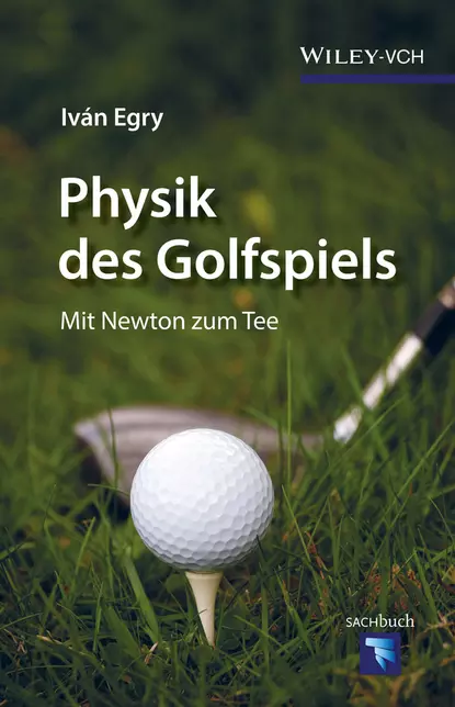 Обложка книги Physik des Golfspiels. Mit Newton zum Tee, Iván Egry