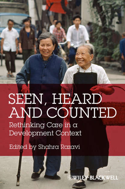 Seen, Heard and Counted. Rethinking Care in a Development Context (Shahra  Razavi). 