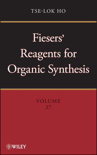 Tse-lok  Ho - Fiesers' Reagents for Organic Synthesis, Volume 27