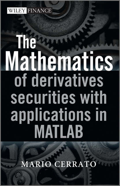 Mario  Cerrato - The Mathematics of Derivatives Securities with Applications in MATLAB