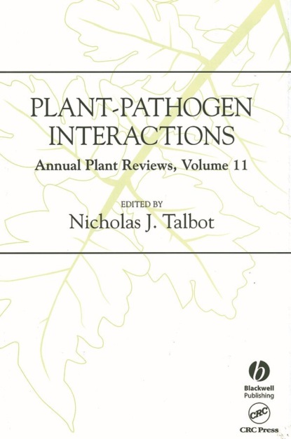 Annual Plant Reviews, Plant-Pathogen Interactions (Nicholas Talbot J.). 