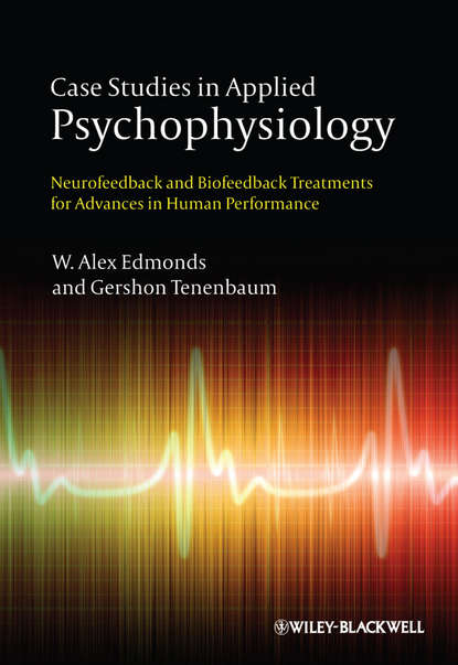 Tenenbaum Gershon - Case Studies in Applied Psychophysiology. Neurofeedback and Biofeedback Treatments for Advances in Human Performance