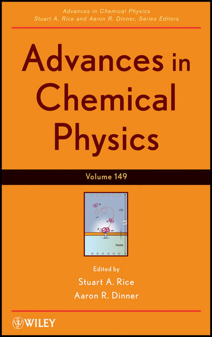 Stuart A. Rice - Advances in Chemical Physics. Volume 149