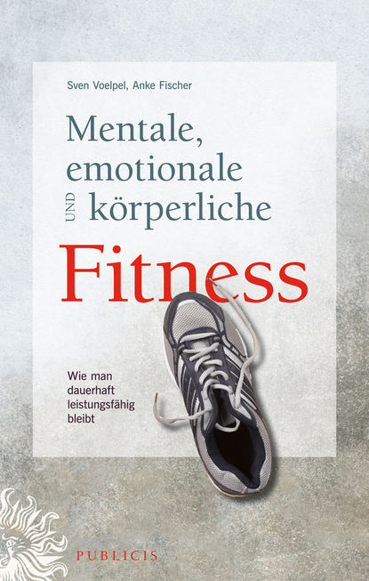 Mentale, emotionale und k?rperliche Fitness