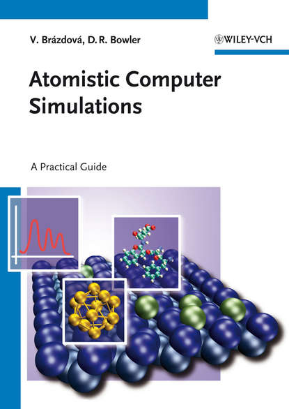 Atomistic Computer Simulations. A Practical Guide (Bowler David R.). 