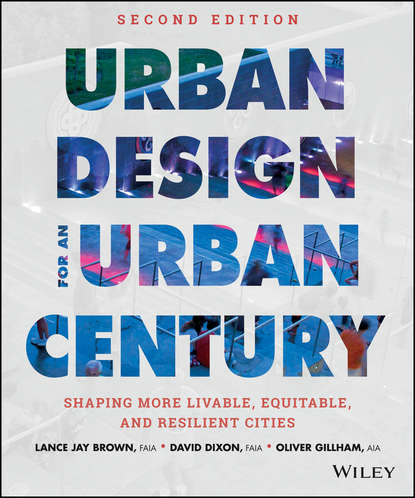 Dixon David — Urban Design for an Urban Century. Shaping More Livable, Equitable, and Resilient Cities