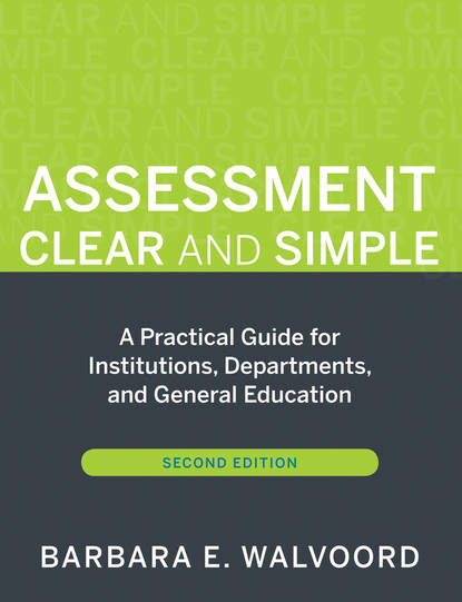 Assessment Clear and Simple. A Practical Guide for Institutions, Departments, and General Education