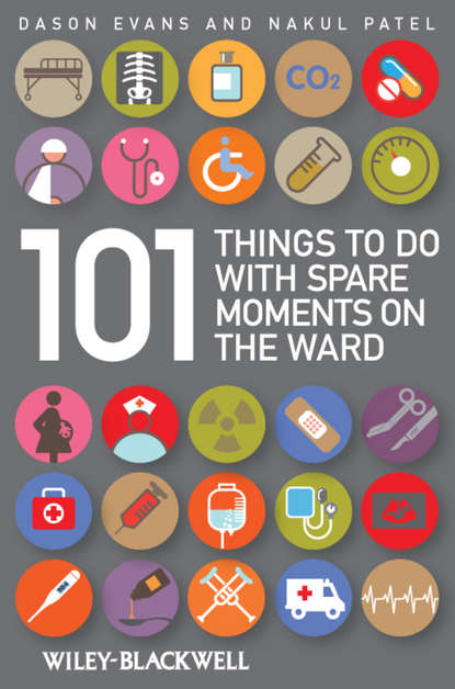 Patel  Nakul - 101 Things To Do with Spare Moments on the Ward