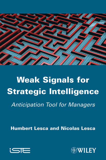 Weak Signals for Strategic Intelligence. Anticipation Tool for Managers - Lesca Nicolas