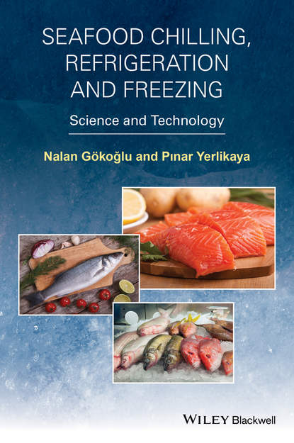 Seafood Chilling, Refrigeration and Freezing - Nalan Gokoglu