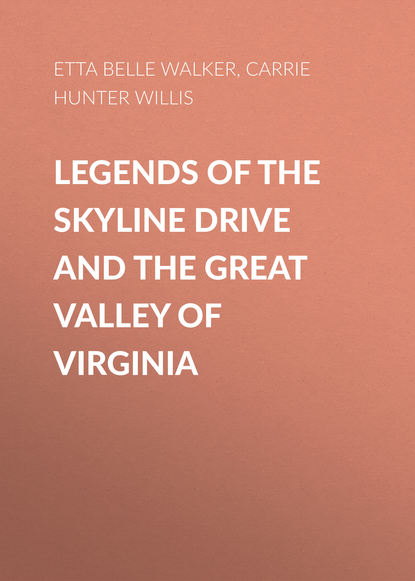 Legends of the Skyline Drive and the Great Valley of Virginia (Etta Belle Walker). 