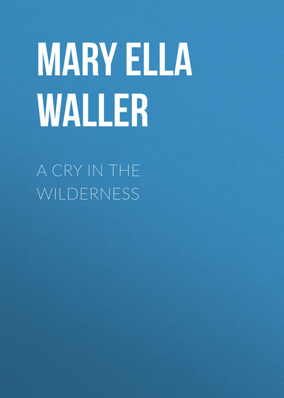 A Cry in the Wilderness (Mary Ella Waller). 