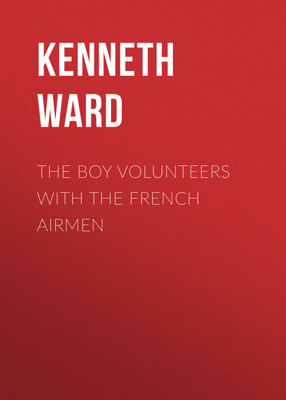 Kenneth Ward — The Boy Volunteers with the French Airmen
