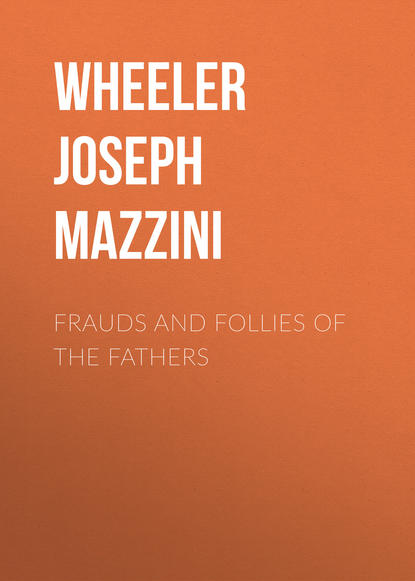 Frauds and Follies of the Fathers (Wheeler Joseph Mazzini). 