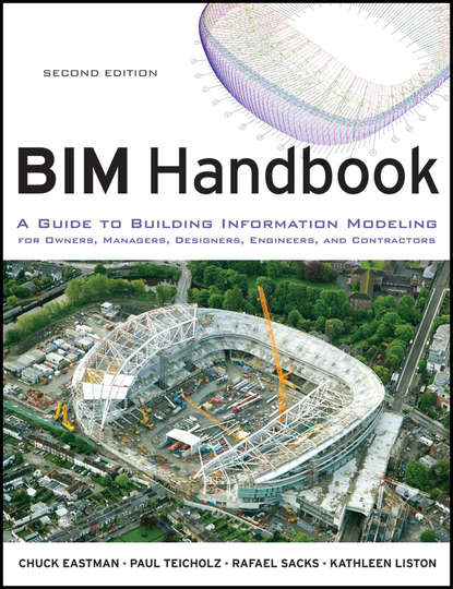 

BIM Handbook. A Guide to Building Information Modeling for Owners, Managers, Designers, Engineers and Contractors