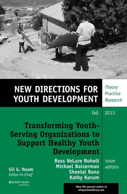 Sheetal Rana Transforming Youth Serving Organizations to Support Healthy Youth Development. New Directions for Youth Development, Number 139