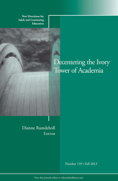 

Decentering the Ivory Tower of Academia. New Directions for Adult and Continuing Education, Number 139