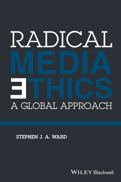 Radical Media Ethics - Stephen J. A. Ward