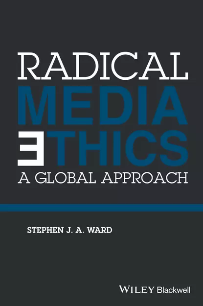 Обложка книги Radical Media Ethics, Stephen J. A. Ward