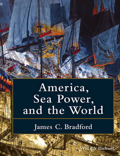 James C. Bradford - America, Sea Power, and the World
