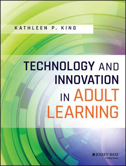 Technology and Innovation in Adult Learning (Kathleen P. King). 