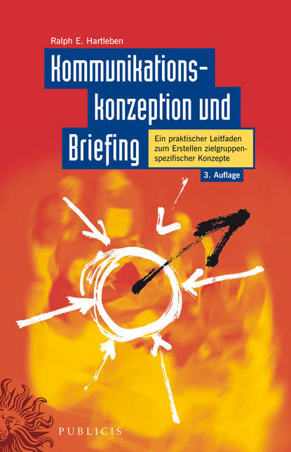 Kommunikationskonzeption und Briefing (Ralph E. Hartleben). 