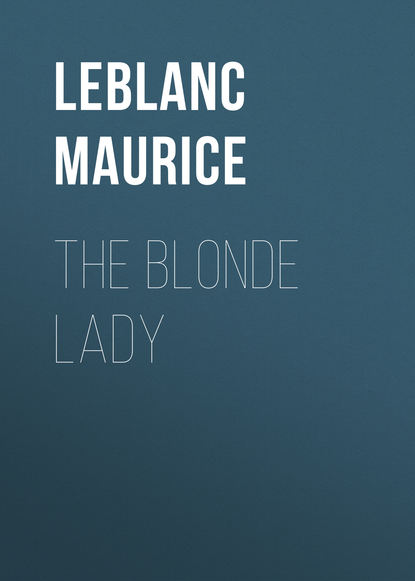 Leblanc Maurice — The Blonde Lady