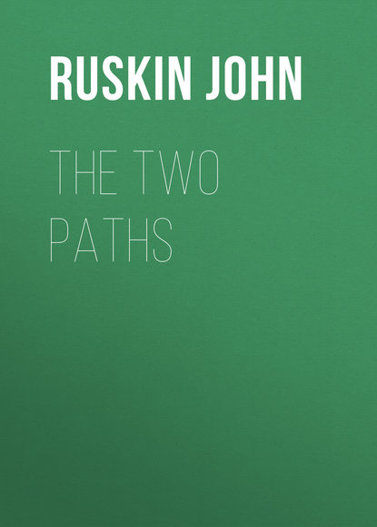 Ruskin John — The Two Paths