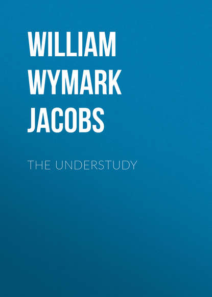 The Understudy (William Wymark Jacobs). 