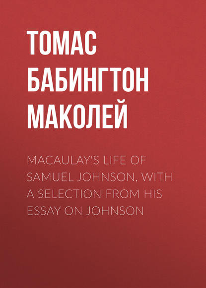 Macaulay s Life of Samuel Johnson, with a Selection from his Essay on Johnson