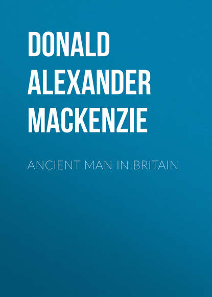 Ancient Man in Britain (Donald Alexander Mackenzie). 