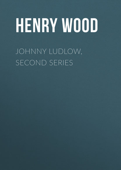 Johnny Ludlow, Second Series (Henry Wood). 