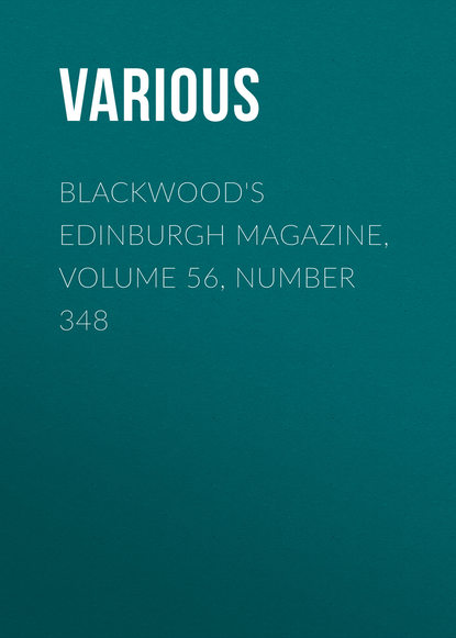 Blackwood's Edinburgh Magazine, Volume 56, Number 348 - Various