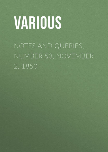 Notes and Queries, Number 53, November 2, 1850 - Various