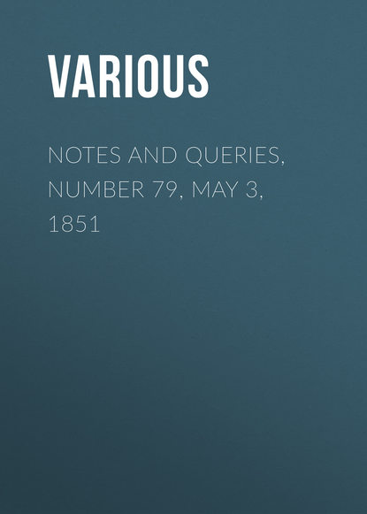 Notes and Queries, Number 79, May 3, 1851 - Various