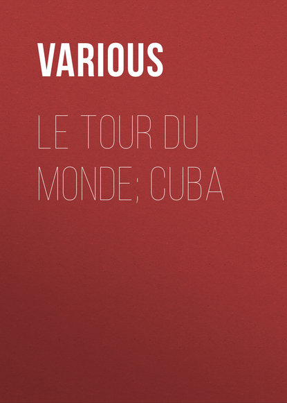 Le Tour du Monde; Cuba (Various). 