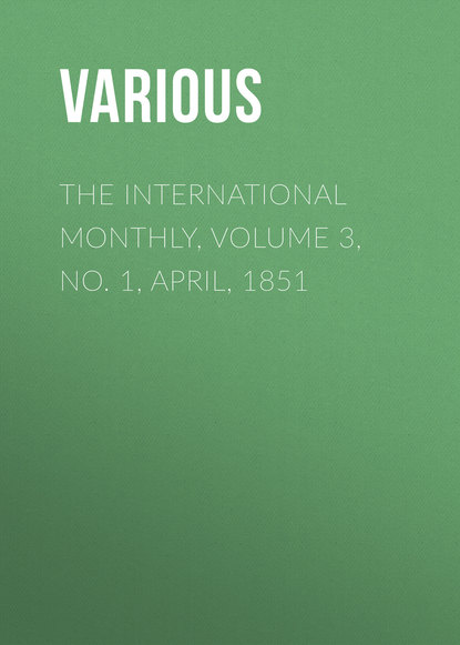 Various — The International Monthly, Volume 3, No. 1, April, 1851