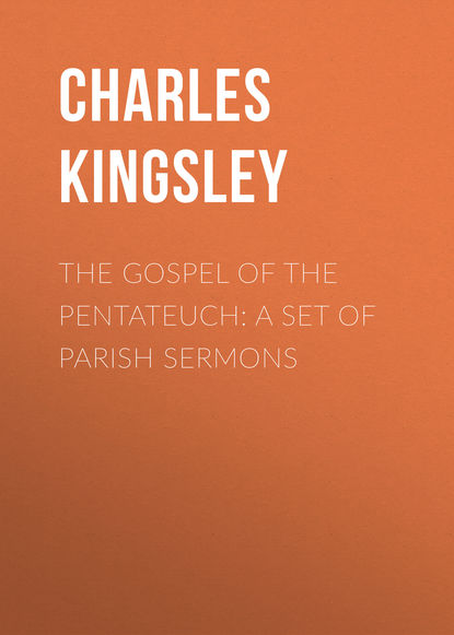 The Gospel of the Pentateuch: A Set of Parish Sermons (Charles Kingsley). 