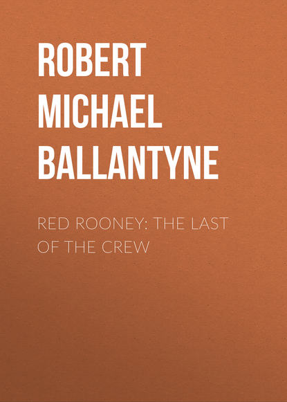 Red Rooney: The Last of the Crew - Robert Michael Ballantyne