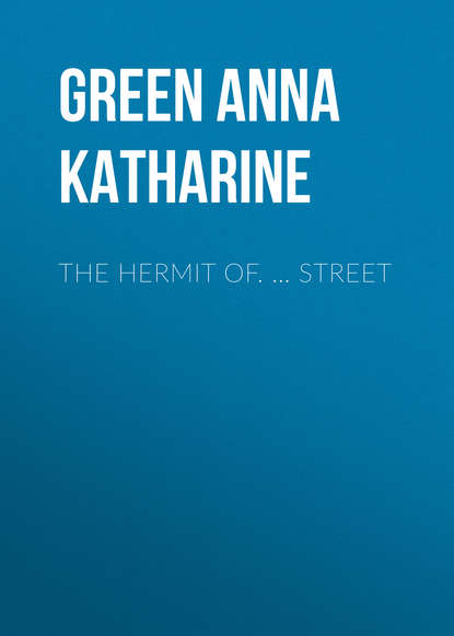 Анна Грин — The Hermit Of. … Street