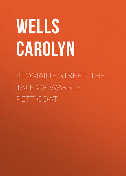 Wells Carolyn — Ptomaine Street: The Tale of Warble Petticoat