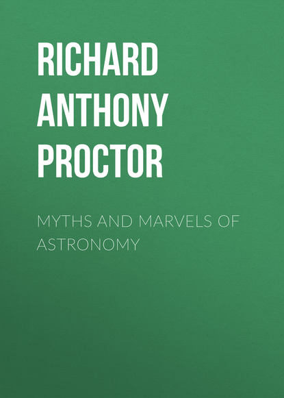 Myths and Marvels of Astronomy (Richard Anthony Proctor). 