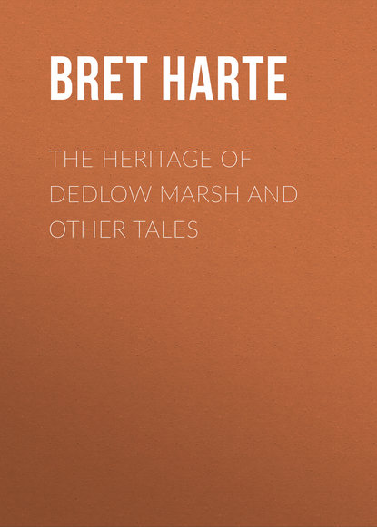 The Heritage of Dedlow Marsh and Other Tales (Bret Harte). 