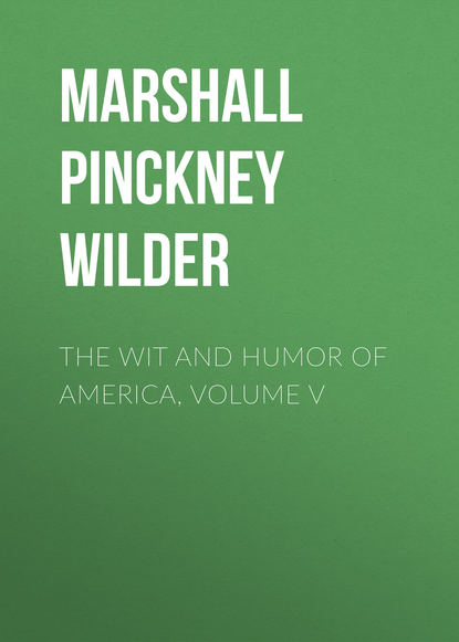 The Wit and Humor of America, Volume V - Marshall Pinckney Wilder