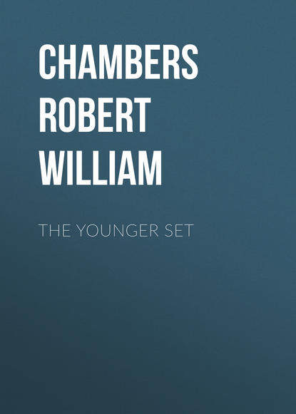 Chambers Robert William — The Younger Set