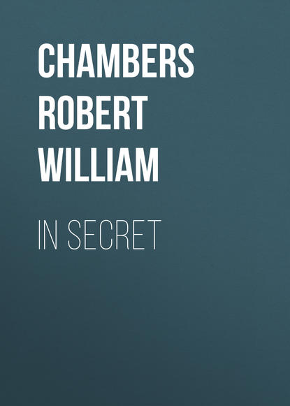 Chambers Robert William — In Secret