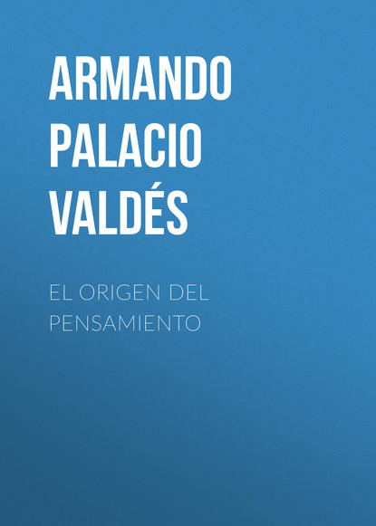 Armando Palacio Vald?s — El origen del pensamiento