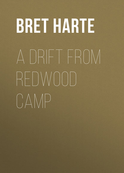 A Drift from Redwood Camp (Bret Harte). 