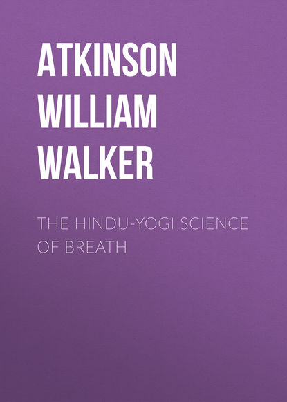 The Hindu-Yogi Science Of Breath (Atkinson William Walker). 